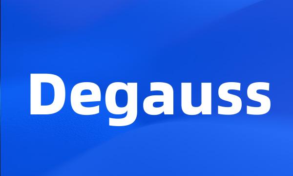 Degauss