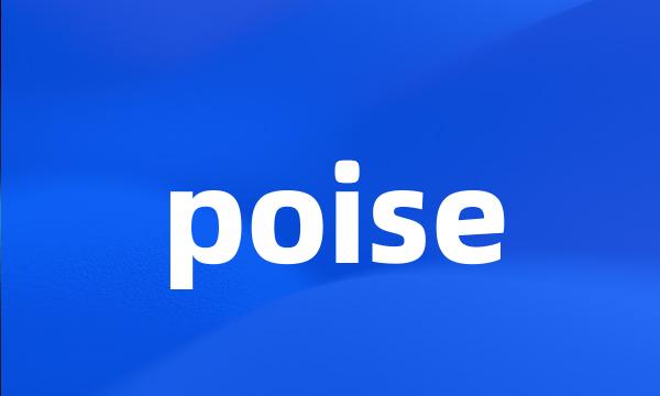 poise