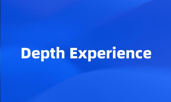 Depth Experience