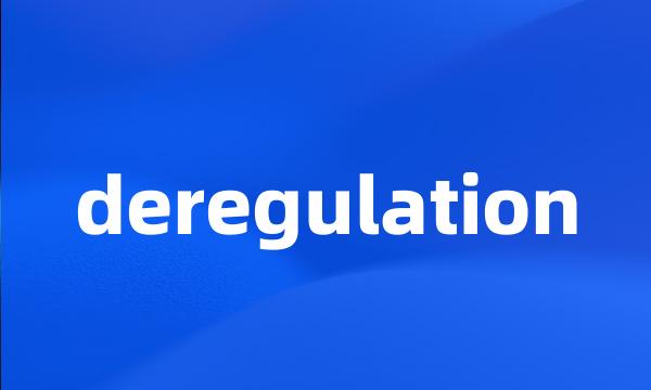 deregulation