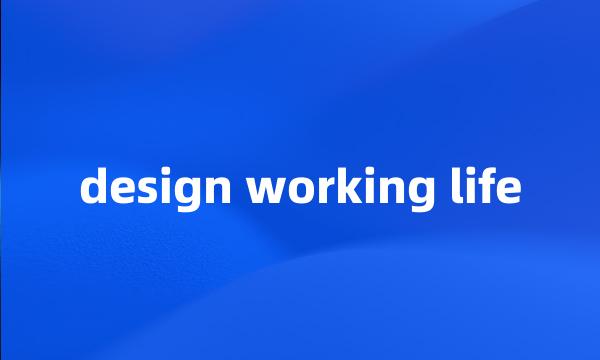 design working life