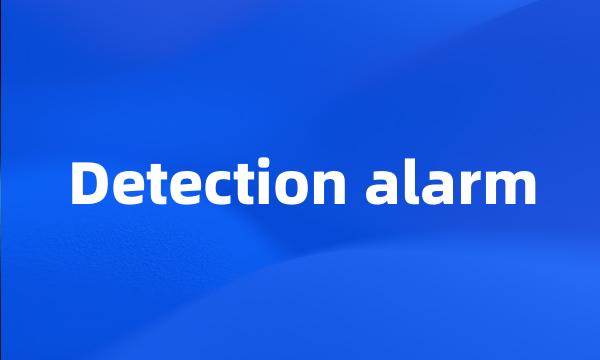 Detection alarm