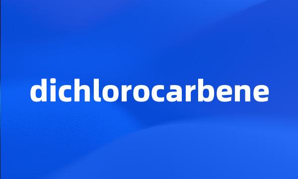 dichlorocarbene