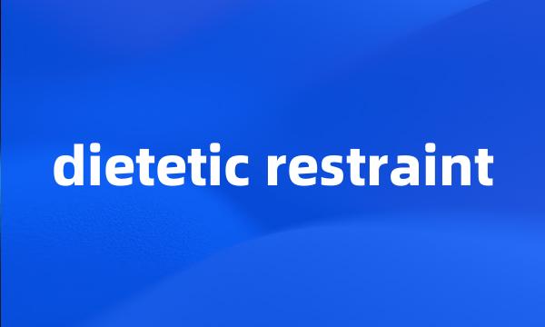 dietetic restraint