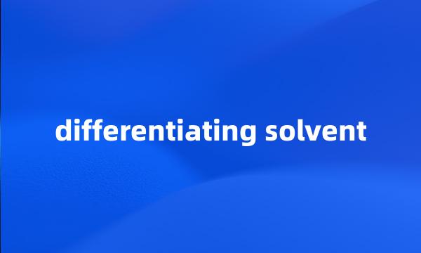 differentiating solvent