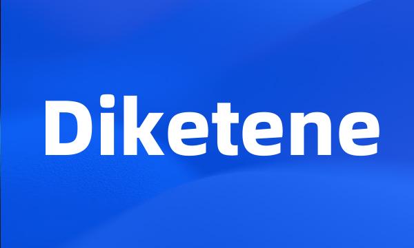 Diketene