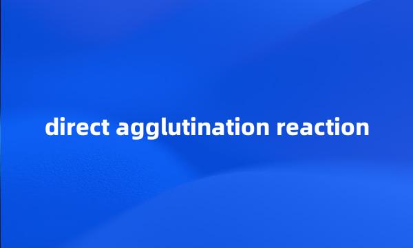 direct agglutination reaction