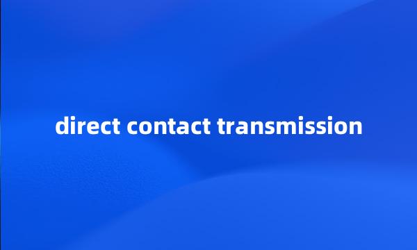 direct contact transmission