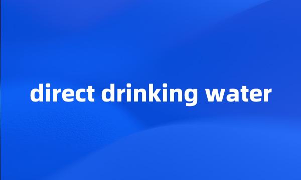 direct drinking water