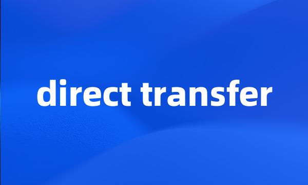 direct transfer