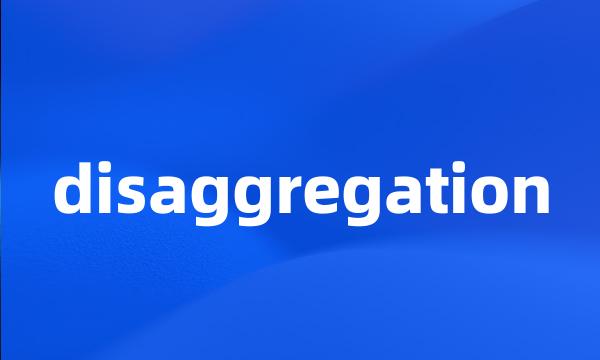 disaggregation