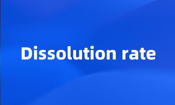 Dissolution rate