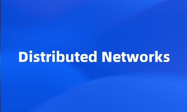 Distributed Networks