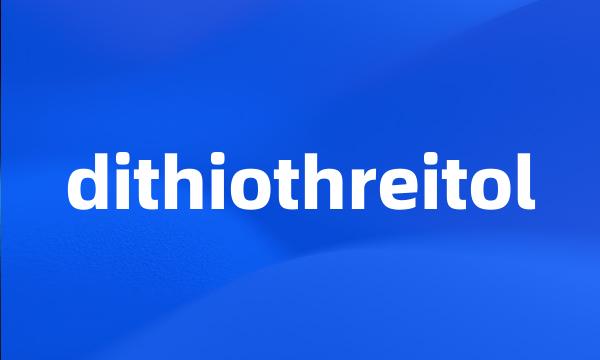 dithiothreitol