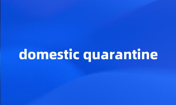 domestic quarantine