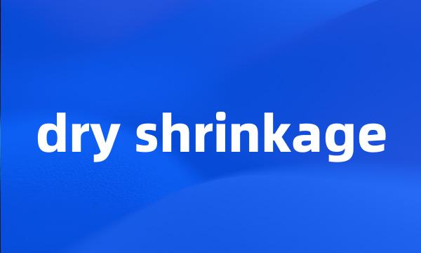 dry shrinkage