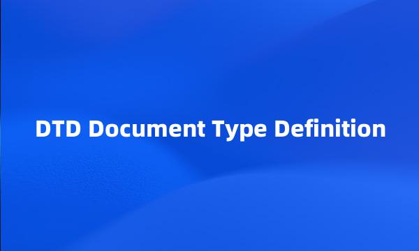 DTD Document Type Definition