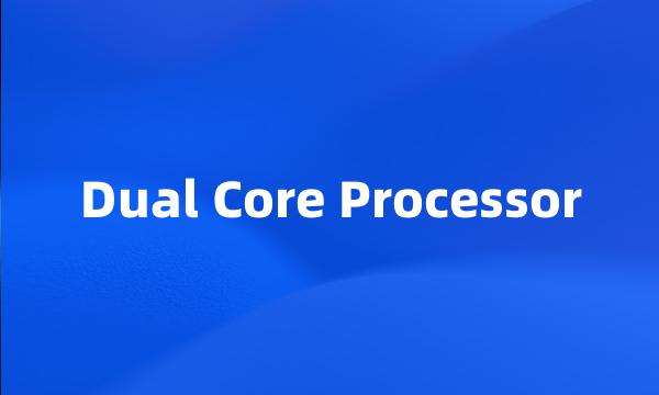 Dual Core Processor