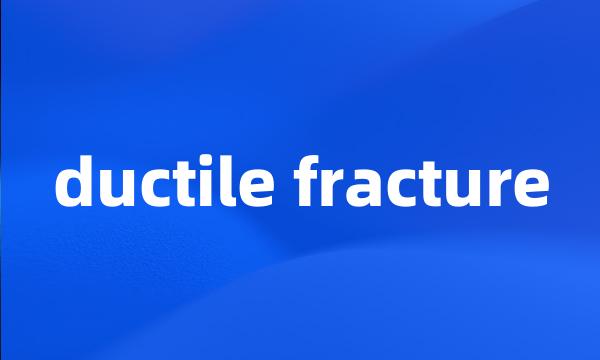 ductile fracture