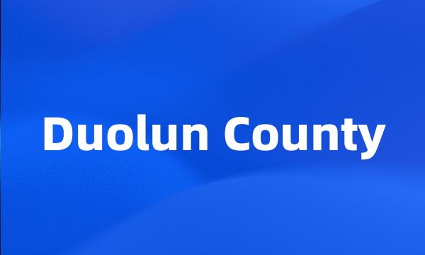 Duolun County