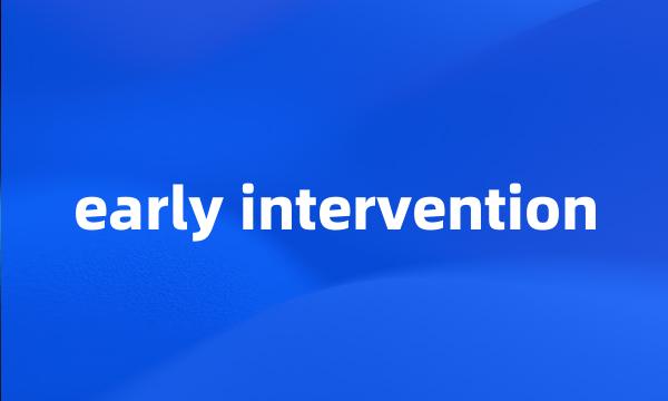 early intervention