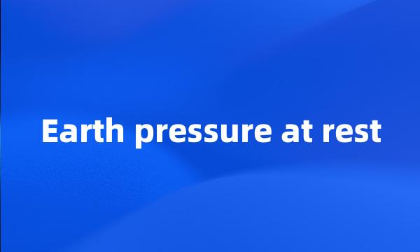 Earth pressure at rest