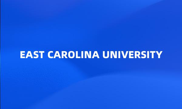 EAST CAROLINA UNIVERSITY