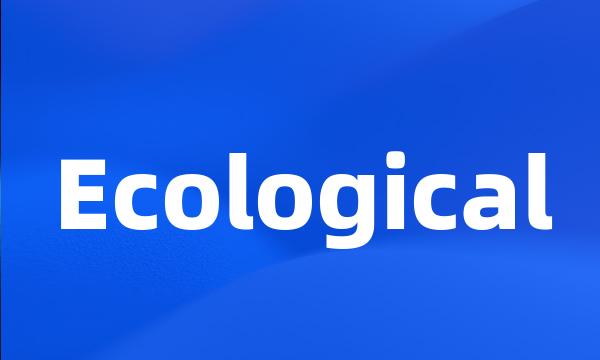 Ecological