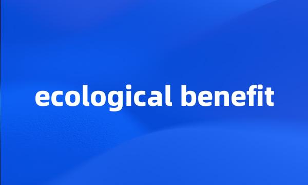 ecological benefit