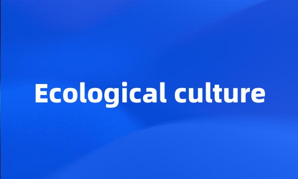 Ecological culture