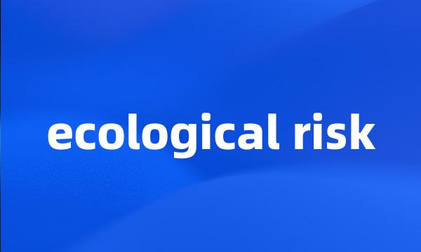 ecological risk