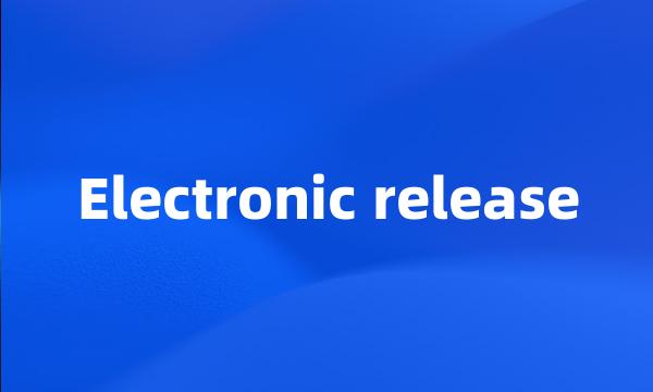 Electronic release