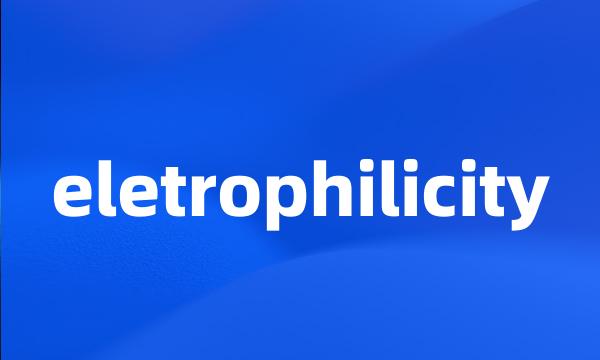 eletrophilicity