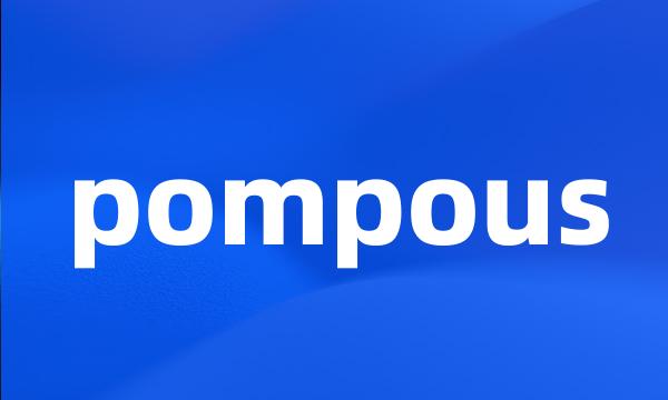 pompous