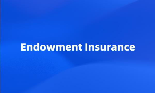 Endowment Insurance