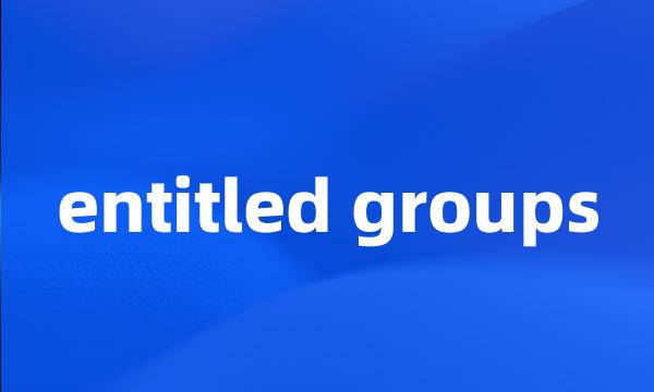 entitled groups