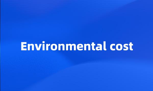 Environmental cost