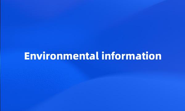 Environmental information