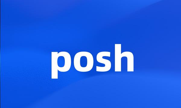 posh