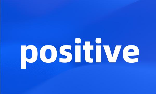 positive