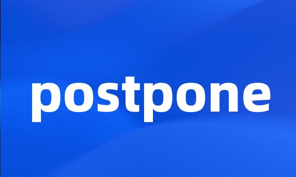 postpone