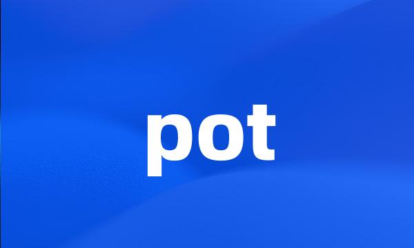 pot