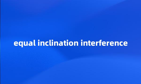 equal inclination interference