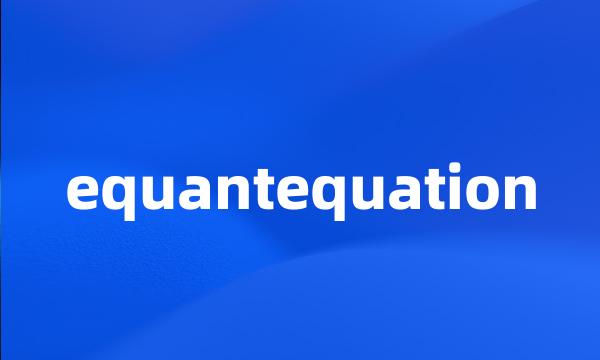 equantequation