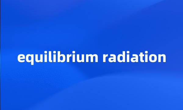 equilibrium radiation