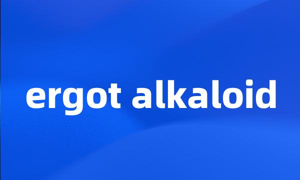 ergot alkaloid