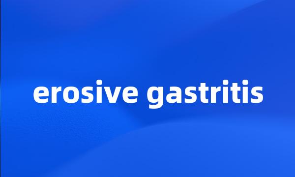 erosive gastritis