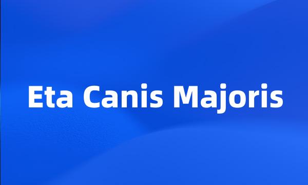 Eta Canis Majoris