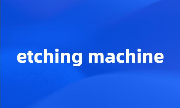 etching machine