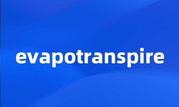 evapotranspire